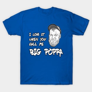 big poppa T-Shirt